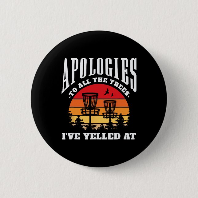 Apologies To The Trees Funny Disc Golf  6 Cm Round Badge (Front)