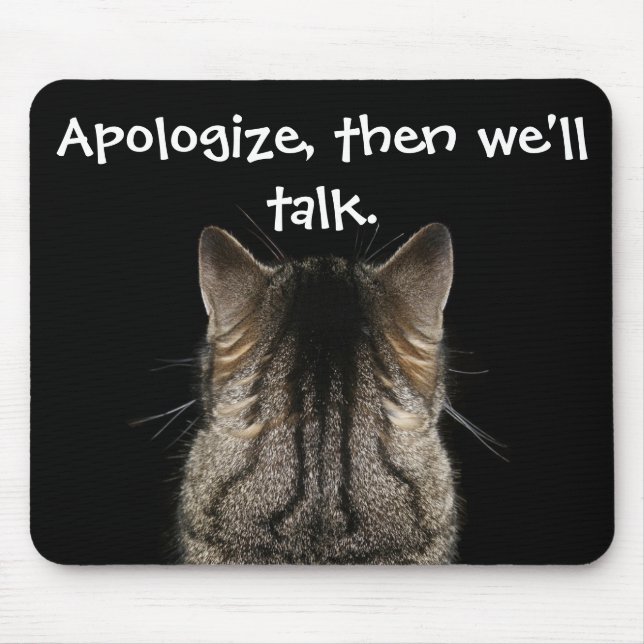Apologize, then we'll talk Funny Cat Mouse Mat (Front)