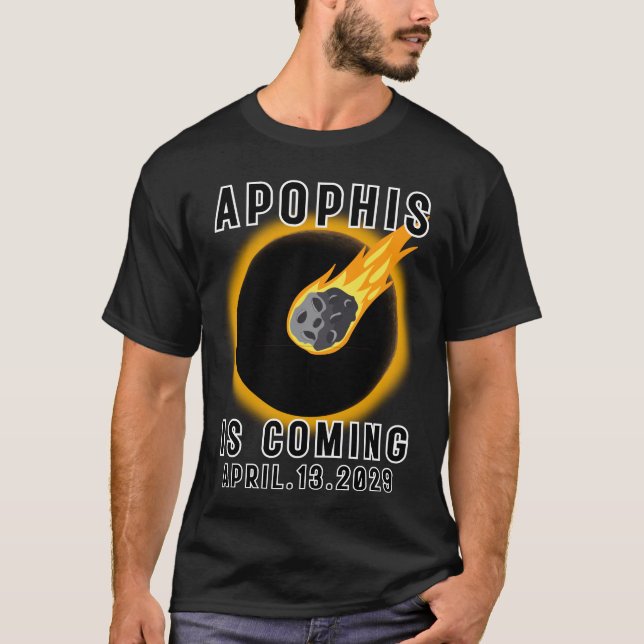 Apophis  Asteroid 99942 APRIL.13.2029 T-Shirt (Front)