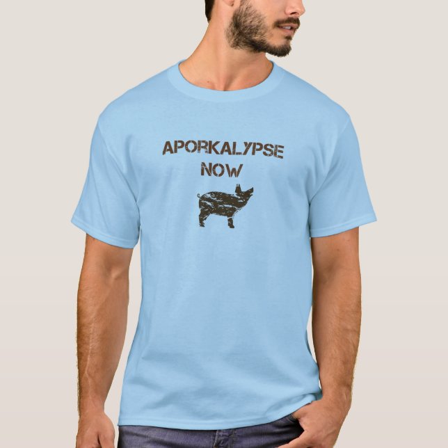 Aporkalypse Now T-Shirt (Front)