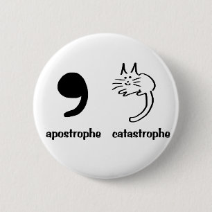 apostrophe catastrophe 6 cm round badge