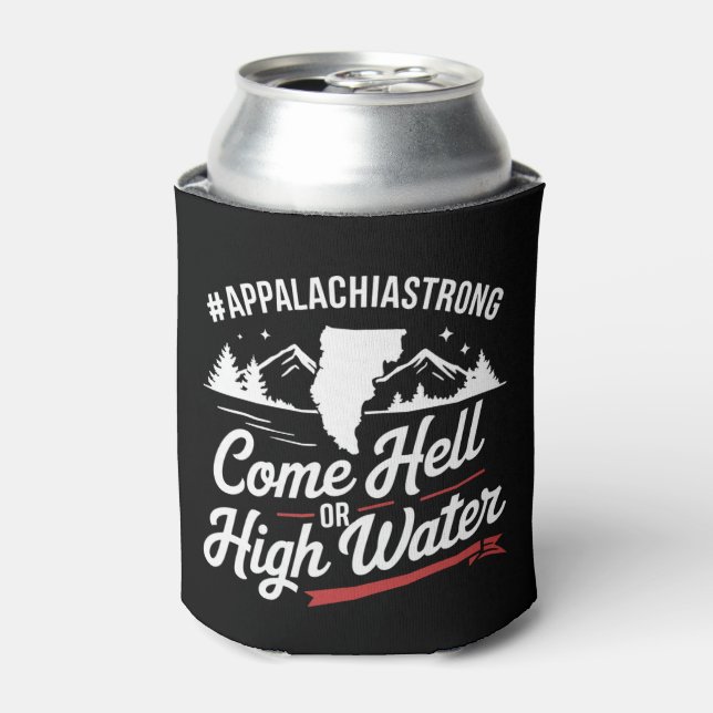 Appalachia Strong Come Hell or High Water Mountain Can Cooler (Can Front)