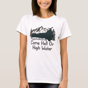 Appalachia Strong Come Hell or High Water T-Shirt