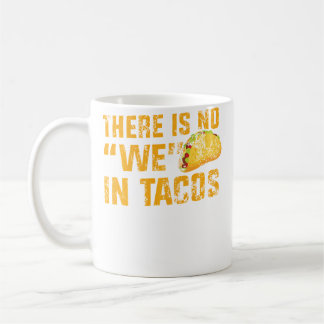 Apparel No We In Tacos Coffee Mug
