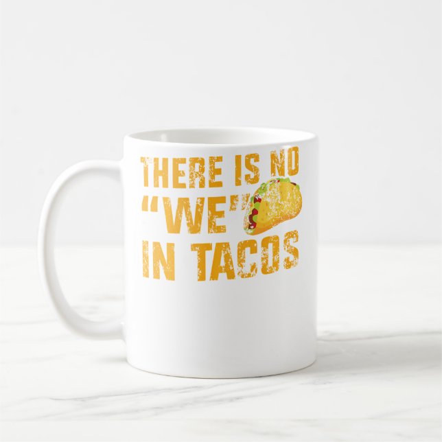 Apparel No We In Tacos Coffee Mug (Left)