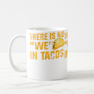 Apparel No We In Tacos Coffee Mug