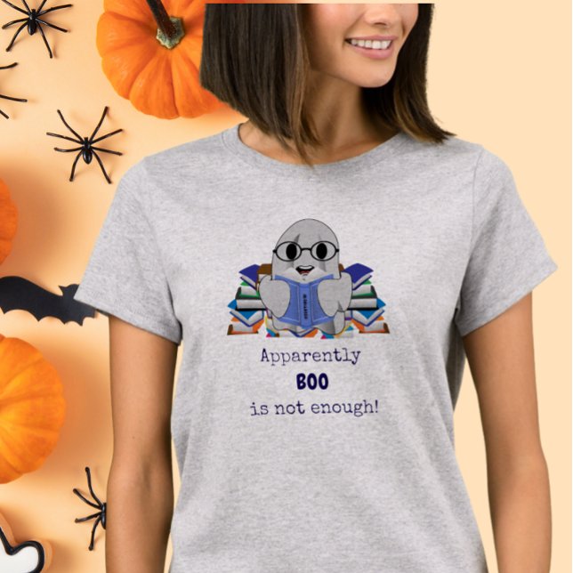 Apparently BOO Is Not Enough Funny Ghost  T-Shirt (Creator Uploaded)