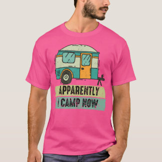 Apparently I Camp Now First Camping Camper Retro-S T-Shirt