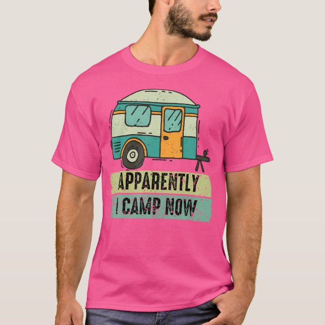 Apparently I Camp Now First Camping Camper Retro-S T-Shirt (Front)