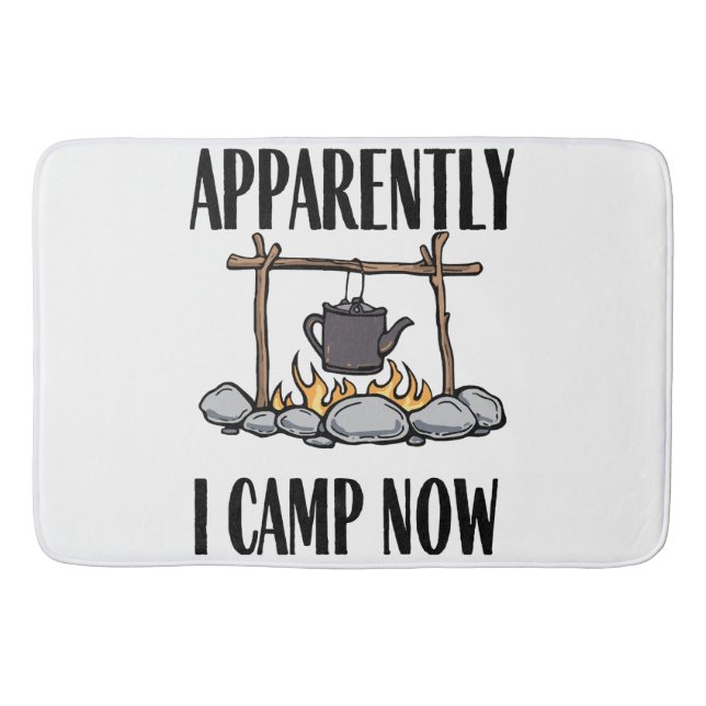 Apparently I camp now Funny Camping Quote Bath Mat (Front)