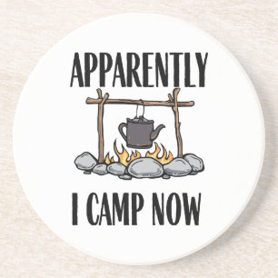 Apparently I camp now Funny Camping Quote Coaster