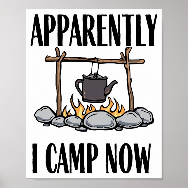Apparently I camp now Funny Camping Quote Poster (Front)