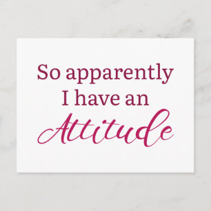 Apparently I Have An Attitude Postcard