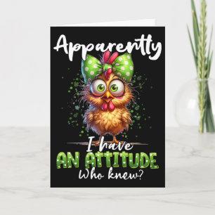 Apparently I Have An Attitude Who Knew Chicken Far Card