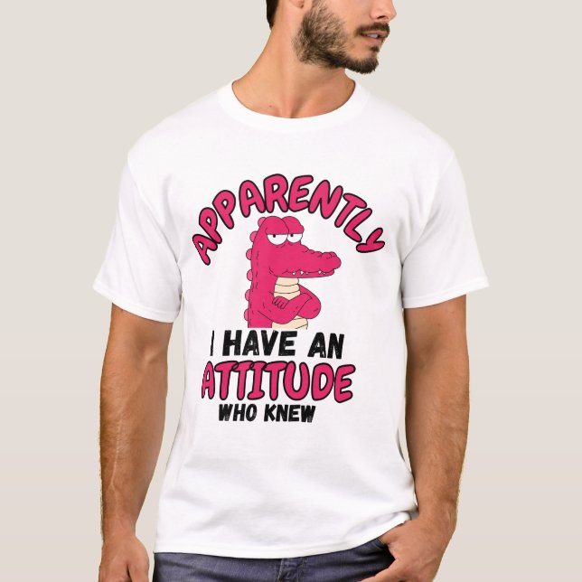 Apparently I Have an Attitude Who Knew” Funny Cart T-Shirt (Front)