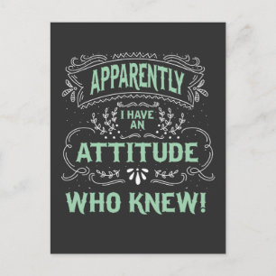 Apparently I Have an Attitude Who Knew Funny Quote Postcard