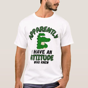 Apparently I Have an Attitude Who Knew Funny Quote T-Shirt