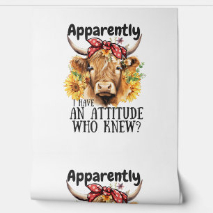 Apparently I Have An Attitude Who Knew Highland Co Wallpaper