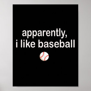 Apparently I Like Baseball Poster