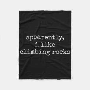 Apparently I Like Climbing Rocks Funny Rock Climbe Fleece Blanket