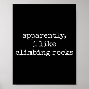 Apparently I Like Climbing Rocks Funny Rock Climbe Poster