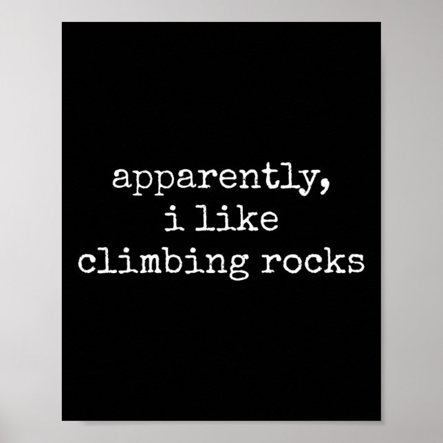Apparently I Like Climbing Rocks Funny Rock Climbe Poster (Front)