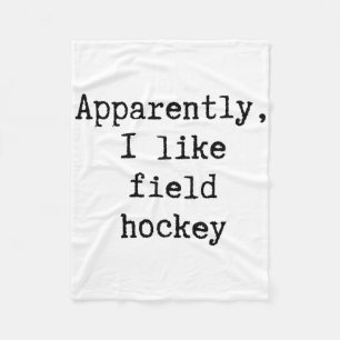 Apparently I Like Field Hockey Funny Mom Dad Siste Fleece Blanket