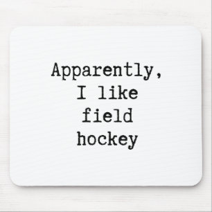 Apparently I Like Field Hockey Funny Mom Dad Siste Mouse Mat
