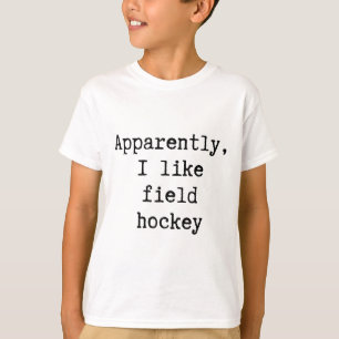 Apparently I Like Field Hockey Funny Mom Dad Siste T-Shirt