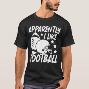 Apparently I Like Football T-Shirt