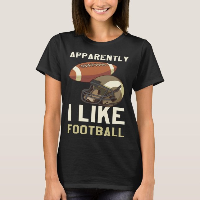 Apparently I Like Football T-Shirt (Front)