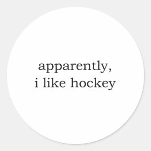 Apparently I Like Hockey Classic Round Sticker