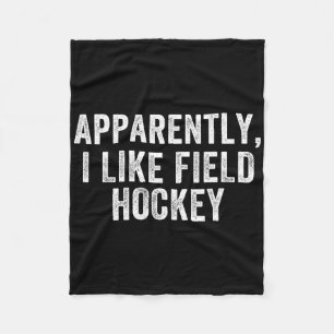 Apparently I Like Hockey Fleece Blanket