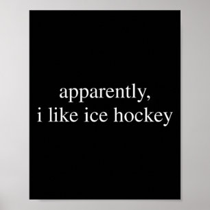 Apparently I Like Ice Hockey Lover Funny Poster