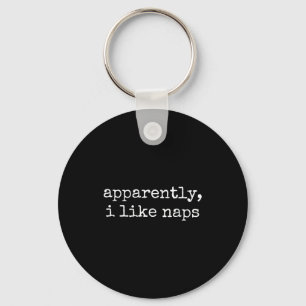 Apparently I Like Naps Funny Lazy Quote  Key Ring
