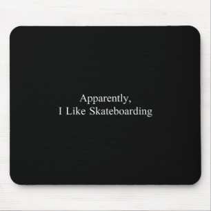 Apparently I Like Skateboarding Funny Sarcastic Ga Mouse Mat