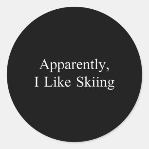 Apparently I Like Skiing Funny Meme Sarcastic Game Classic Round Sticker