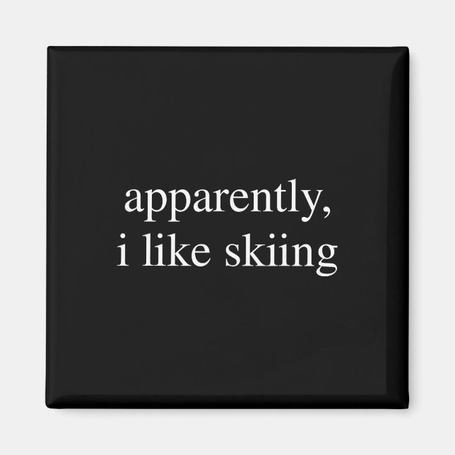 Apparently I Like Skiing Lover Funny Ski Snowboard Magnet (Front)