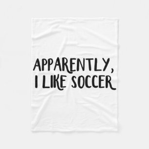 Apparently I Like Soccer _1  Fleece Blanket