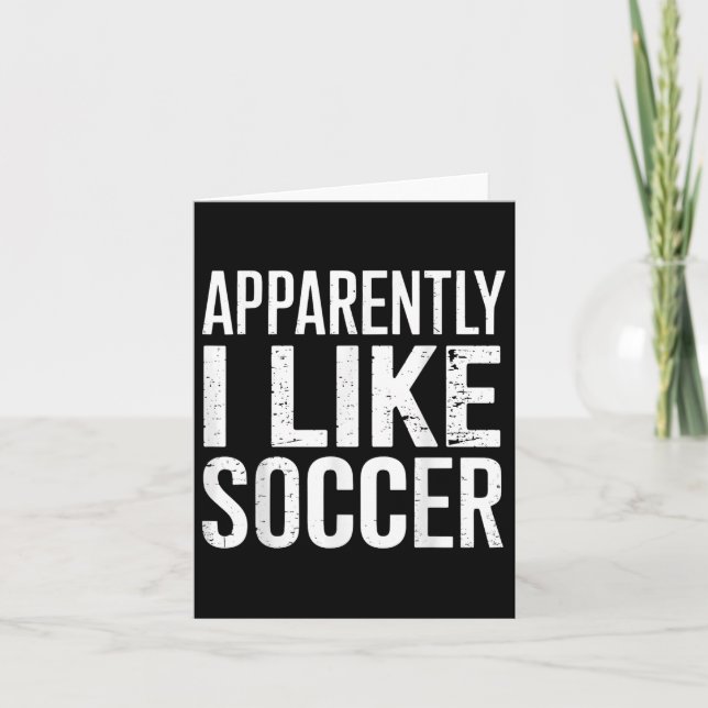Apparently I Like Soccer  Card (Front)