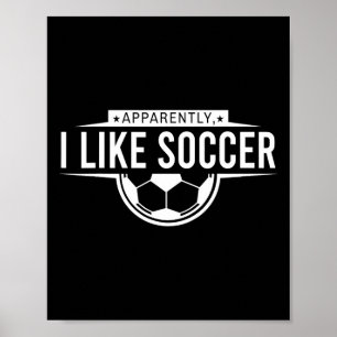 Apparently I Like Soccer – Funny Game Day Design _ Poster