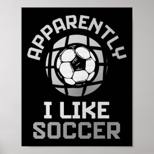 Apparently I Like Soccer – Funny Game Day Design Poster
