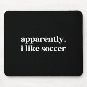 Apparently I Like Soccer Funny Sarcastic Football Mouse Mat