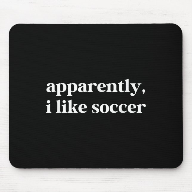 Apparently I Like Soccer Funny Sarcastic Football  Mouse Mat (Front)