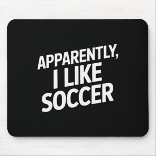 Apparently I Like Soccer Funny Soccer Enthusiast A Mouse Mat