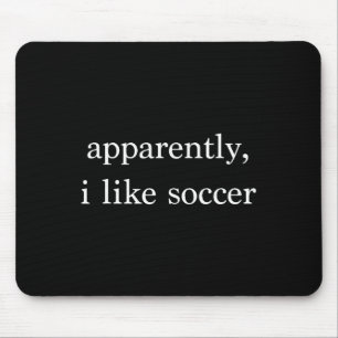 Apparently I Like Soccer Funny Soccer Fan Sports S Mouse Mat