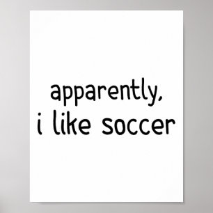 Apparently I Like Soccer Funny Soccer Game Day _1  Poster