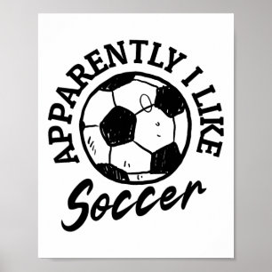 Apparently I Like Soccer Funny Soccer Game Day _8  Poster