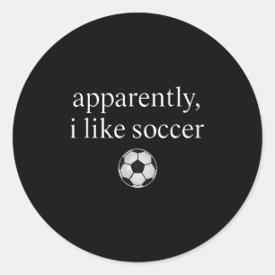 Apparently I Like Soccer Funny Soccer Season Game Classic Round Sticker
