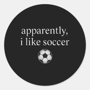 Apparently I Like Soccer Funny Soccer Season Game Classic Round Sticker